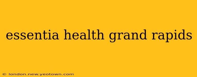 essentia health grand rapids
