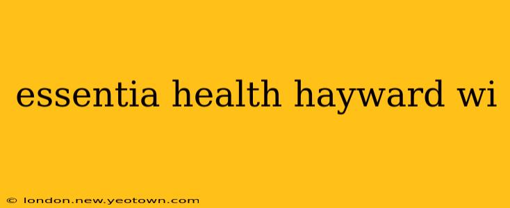 essentia health hayward wi