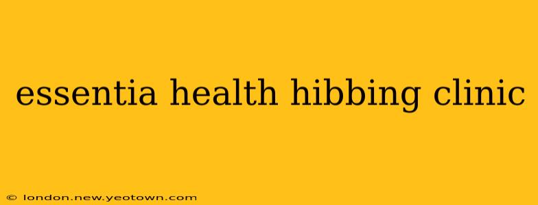 essentia health hibbing clinic