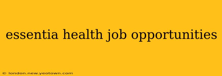 essentia health job opportunities