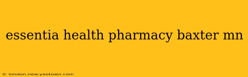 essentia health pharmacy baxter mn