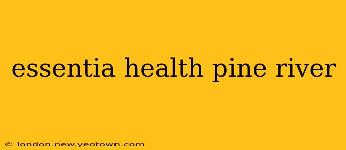essentia health pine river