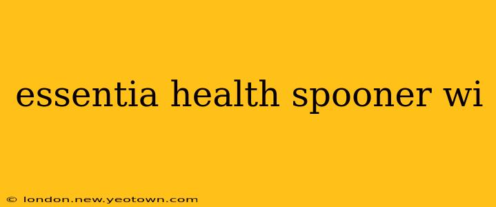 essentia health spooner wi