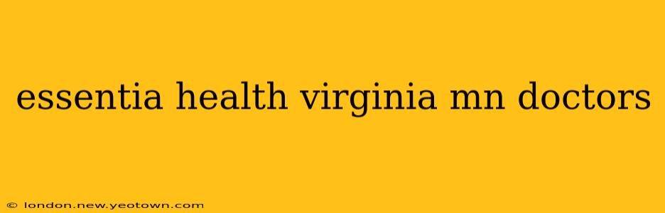 essentia health virginia mn doctors