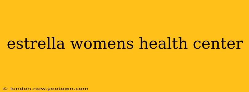 estrella womens health center
