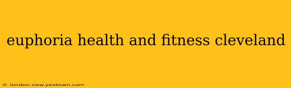 euphoria health and fitness cleveland