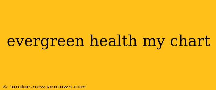 evergreen health my chart