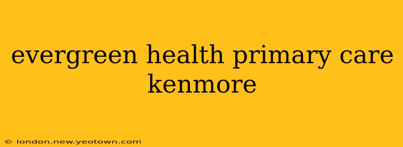 evergreen health primary care kenmore