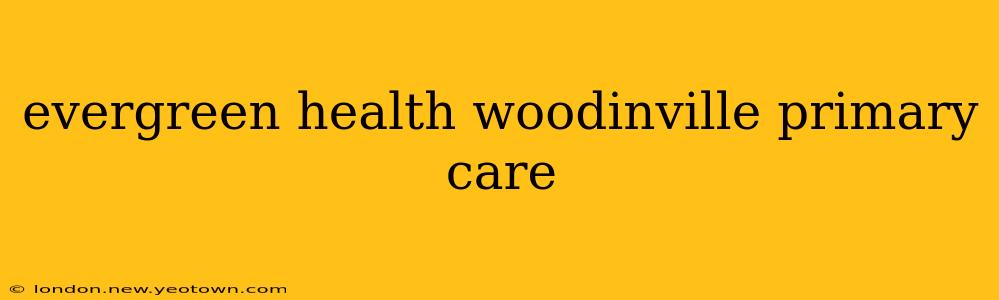 evergreen health woodinville primary care