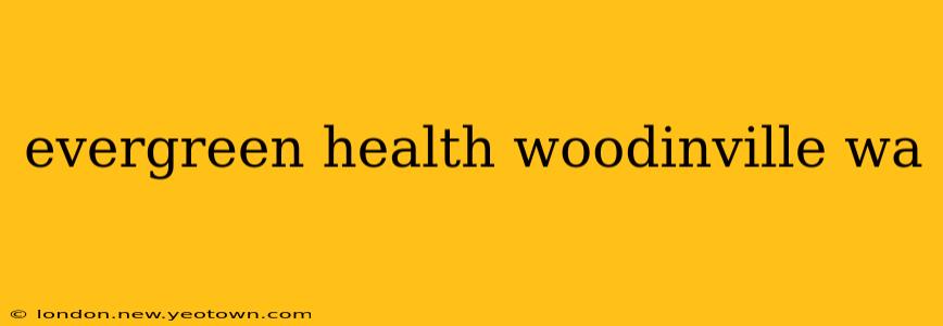 evergreen health woodinville wa