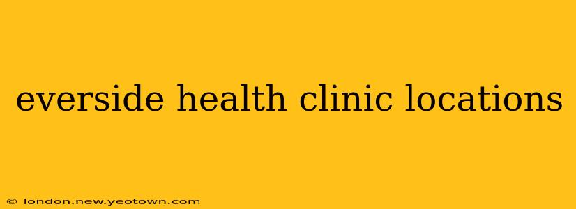 everside health clinic locations