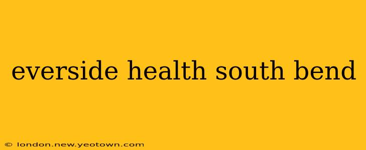 everside health south bend