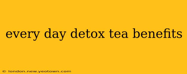every day detox tea benefits