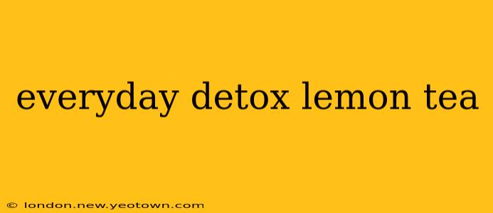 everyday detox lemon tea