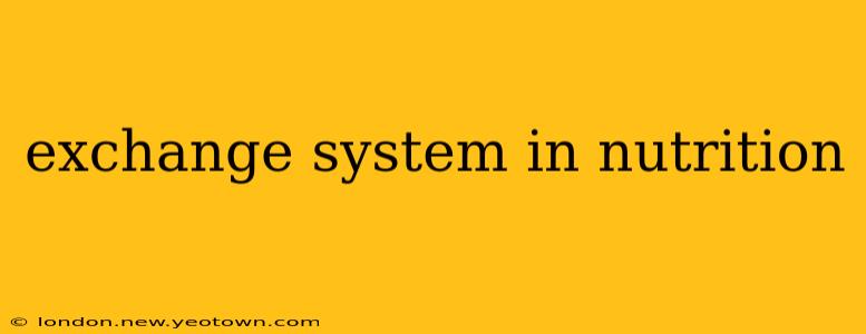 exchange system in nutrition