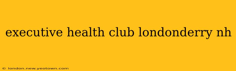 executive health club londonderry nh