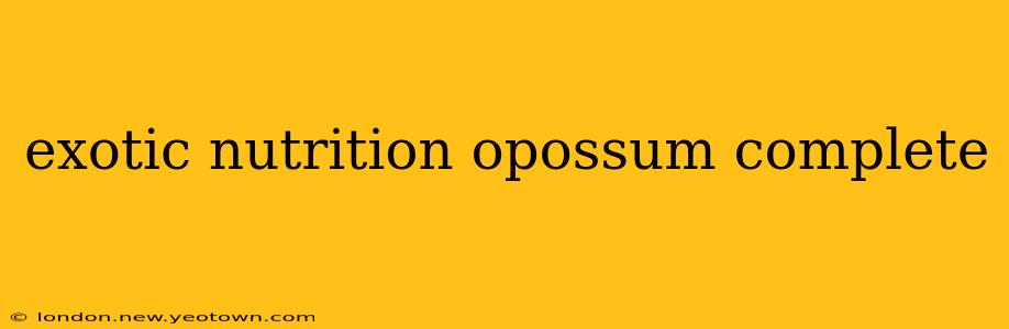 exotic nutrition opossum complete