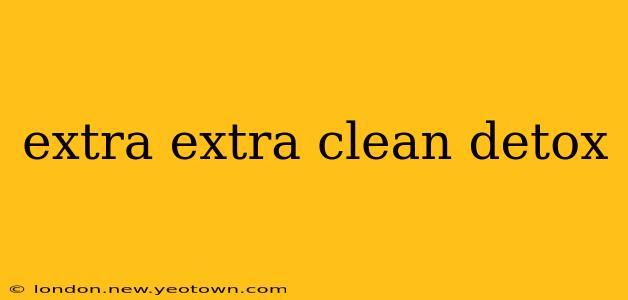 extra extra clean detox