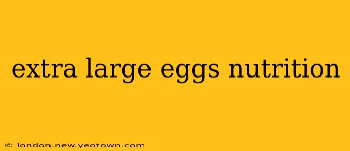 extra large eggs nutrition