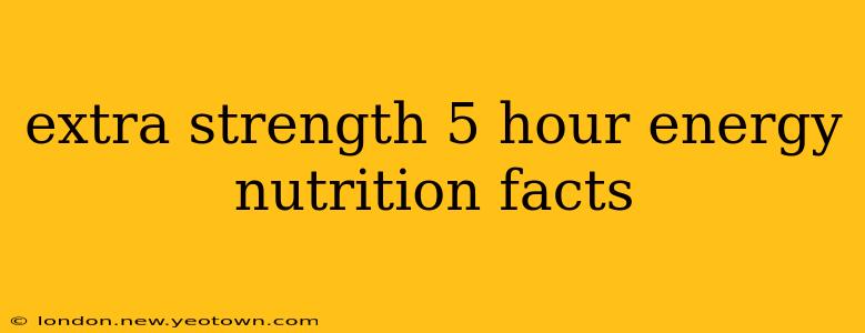extra strength 5 hour energy nutrition facts