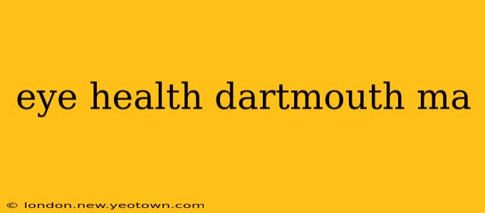eye health dartmouth ma