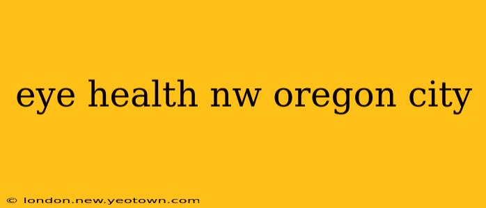 eye health nw oregon city