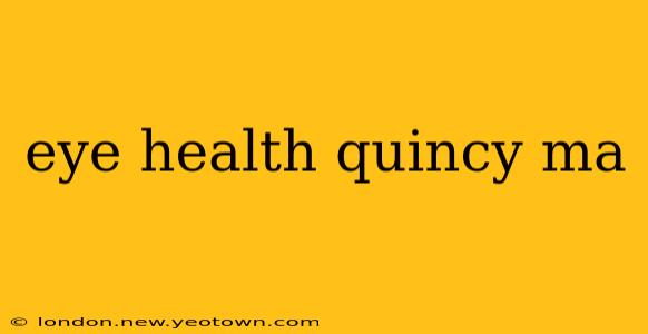 eye health quincy ma