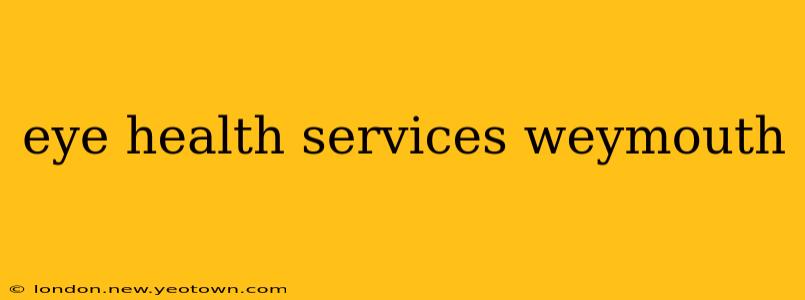 eye health services weymouth