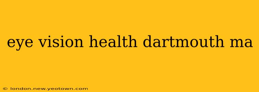 eye vision health dartmouth ma