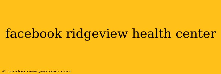 facebook ridgeview health center