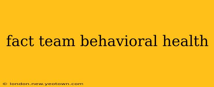 fact team behavioral health