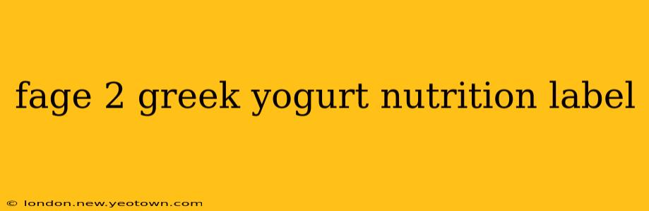 fage 2 greek yogurt nutrition label