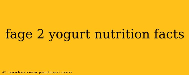 fage 2 yogurt nutrition facts