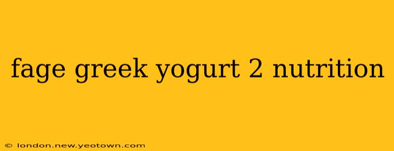 fage greek yogurt 2 nutrition
