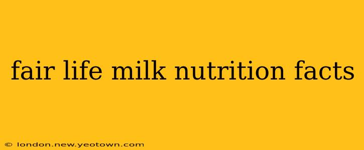 fair life milk nutrition facts