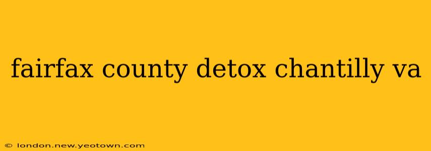 fairfax county detox chantilly va