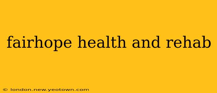 fairhope health and rehab