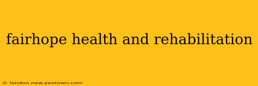 fairhope health and rehabilitation