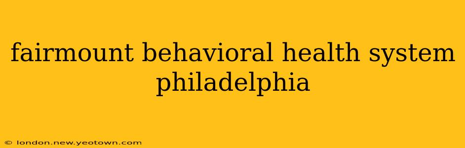 fairmount behavioral health system philadelphia