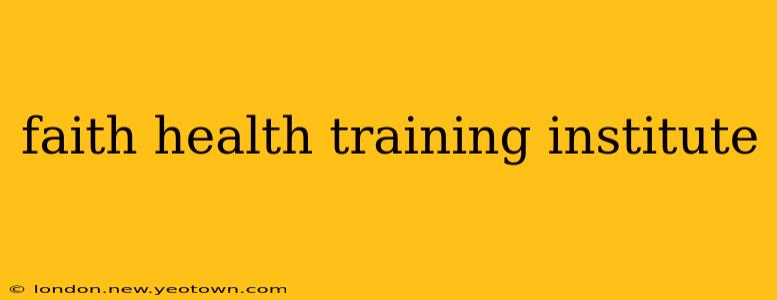 faith health training institute