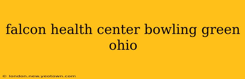 falcon health center bowling green ohio
