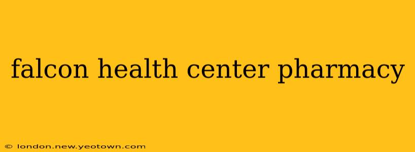falcon health center pharmacy