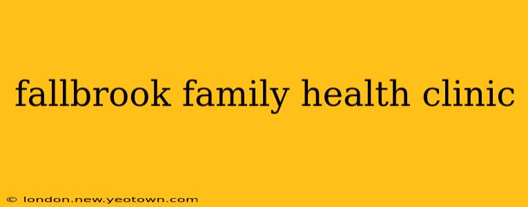 fallbrook family health clinic