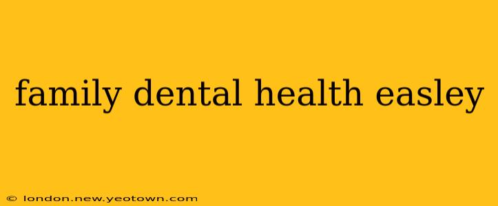 family dental health easley