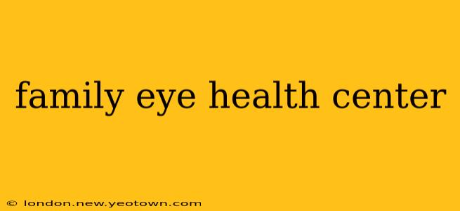 family eye health center