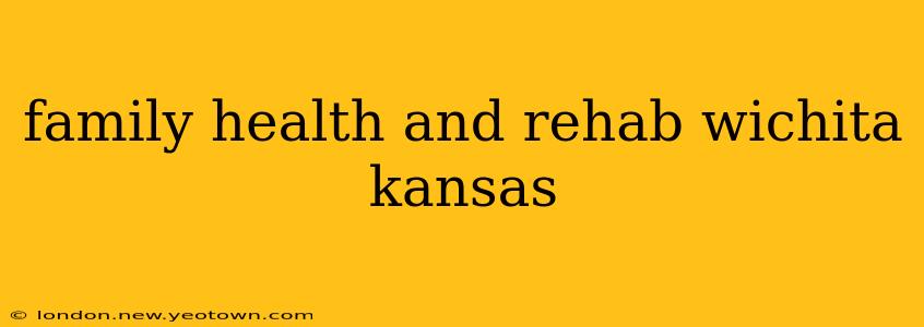 family health and rehab wichita kansas