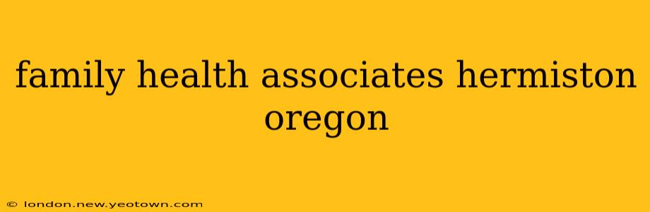 family health associates hermiston oregon