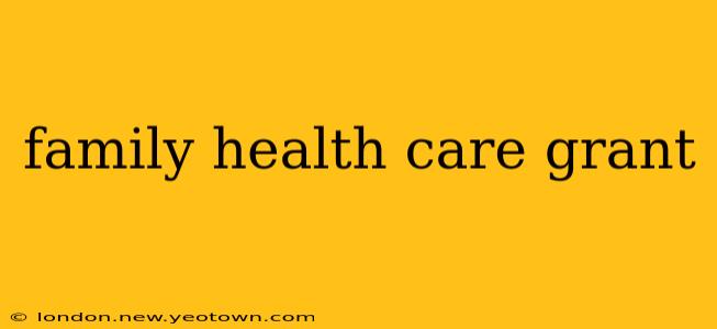 family health care grant