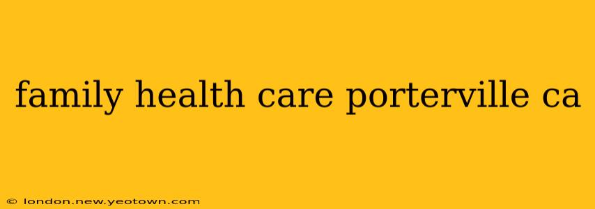 family health care porterville ca