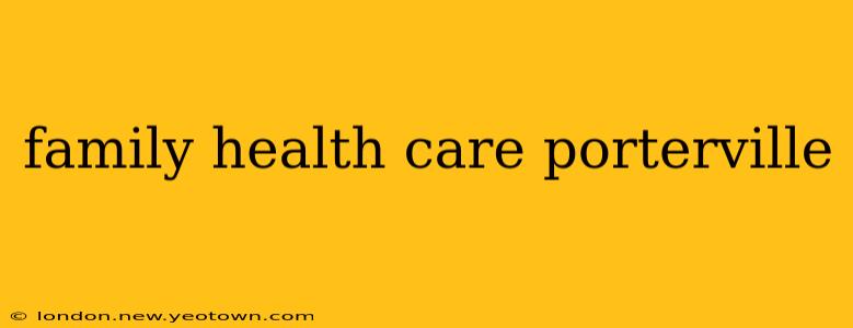 family health care porterville